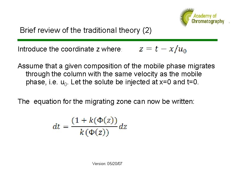  Brief review of the traditional theory (2) Introduce the coordinate z where: Assume