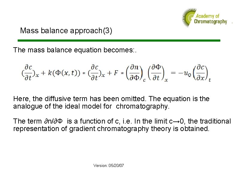  Mass balance approach(3) The mass balance equation becomes: . Here, the diffusive term