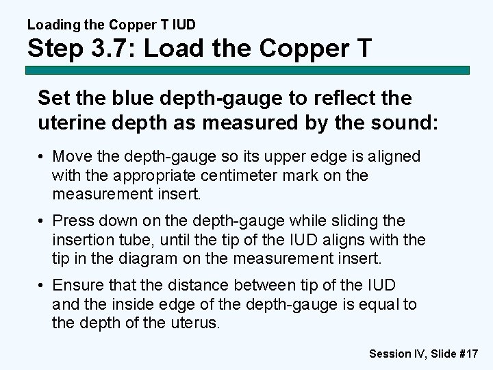 Loading the Copper T IUD Step 3. 7: Load the Copper T Set the