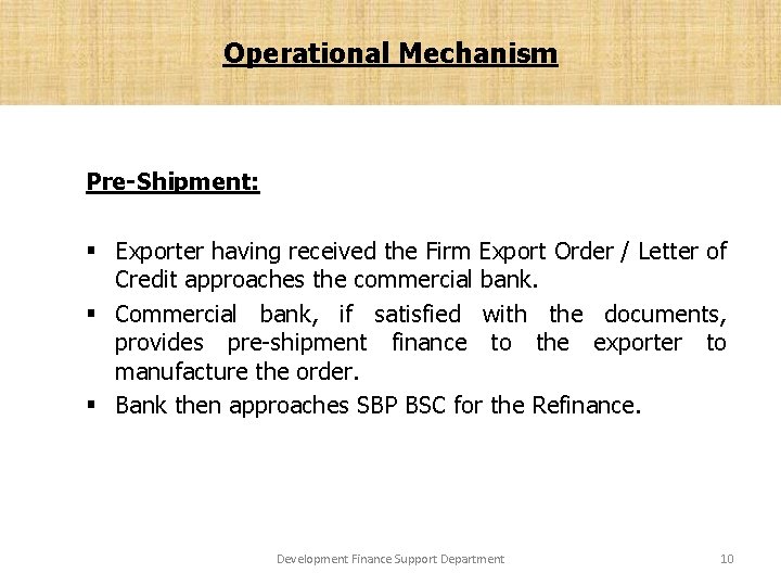 Operational Mechanism Pre-shipment – Process Pre-Shipment: § Exporter having received the Firm Export Order