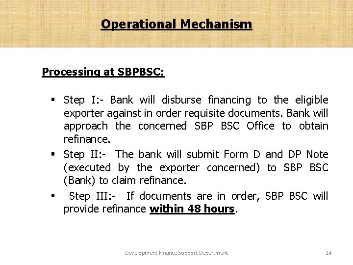 Operational Mechanism Processing at SBPBSC: § Step I: - Bank will disburse financing to
