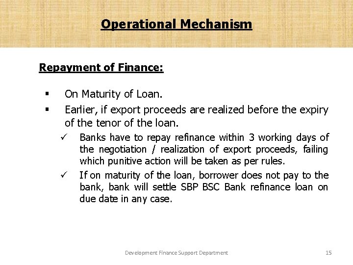Operational Mechanism Repayment of Finance: § § On Maturity of Loan. Earlier, if export