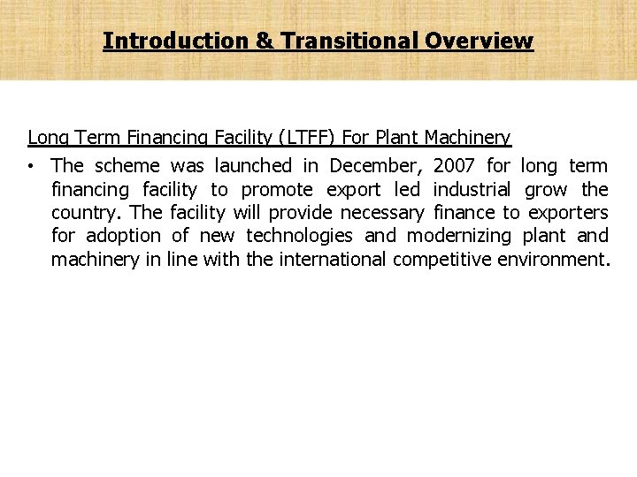 Introduction & Transitional Overview Long Term Financing Facility (LTFF) For Plant Machinery • The