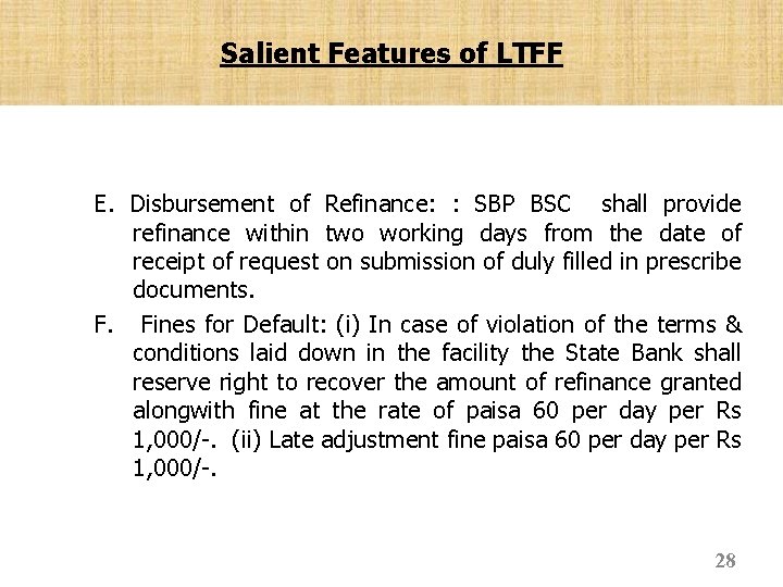 Salient Features of LTFF E. Disbursement of Refinance: : SBP BSC shall provide refinance