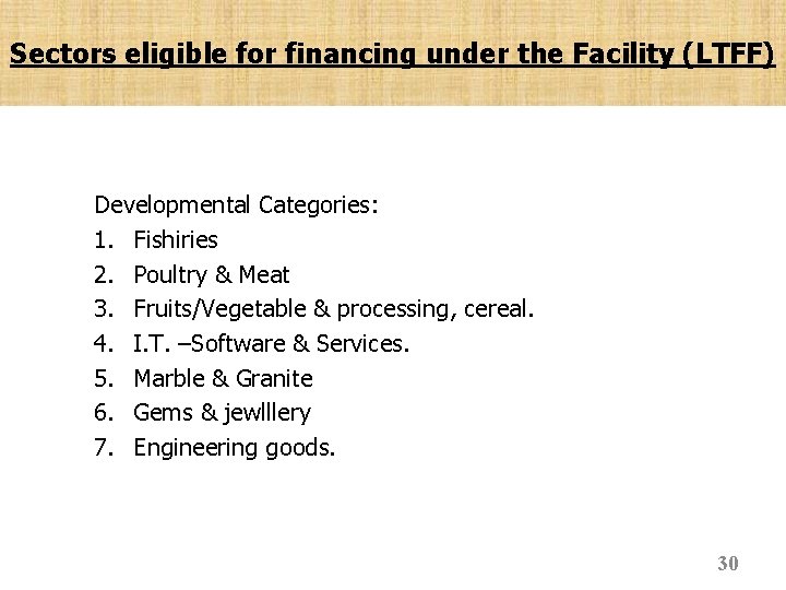 Sectors eligible for financing under the Facility (LTFF) Developmental Categories: 1. Fishiries 2. Poultry