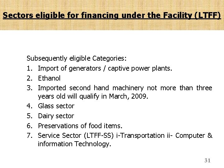 Sectors eligible for financing under the Facility (LTFF) Subsequently eligible Categories: 1. Import of