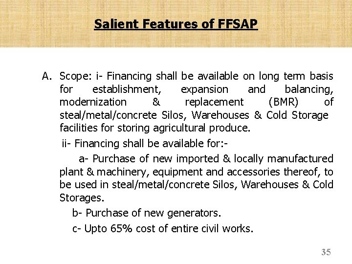 Salient Features of FFSAP A. Scope: i- Financing shall be available on long term
