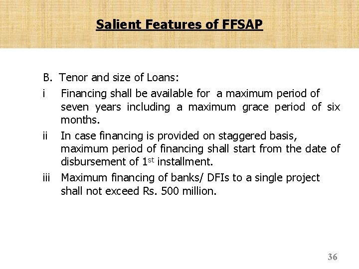 Salient Features of FFSAP B. Tenor and size of Loans: i Financing shall be