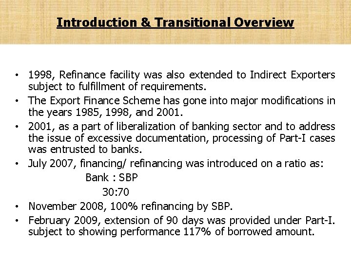 Introduction & Transitional Overview • 1998, Refinance facility was also extended to Indirect Exporters