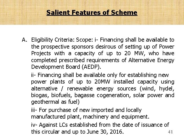 Salient Features of Scheme A. Eligibility Criteria: Scope: i- Financing shall be available to