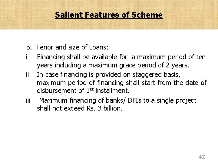 Salient Features of Scheme B. Tenor and size of Loans: i Financing shall be