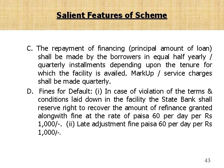 Salient Features of Scheme C. The repayment of financing (principal amount of loan) shall