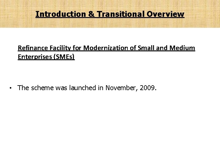Introduction & Transitional Overview Refinance Facility for Modernization of Small and Medium Enterprises (SMEs)