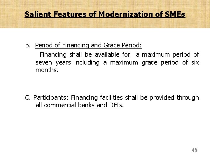 Salient Features of Modernization of SMEs B. Period of Financing and Grace Period: Financing