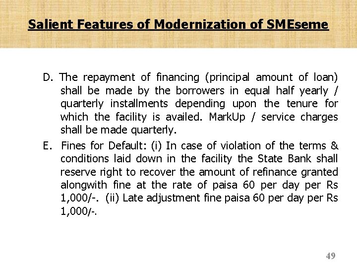 Salient Features of Modernization of SMEseme D. The repayment of financing (principal amount of