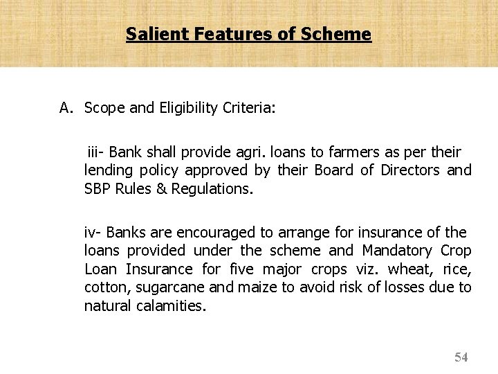 Salient Features of Scheme A. Scope and Eligibility Criteria: iii- Bank shall provide agri.