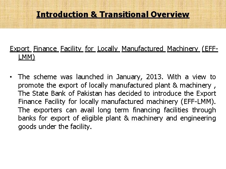 Introduction & Transitional Overview Export Finance Facility for Locally Manufactured Machinery (EFFLMM) • The