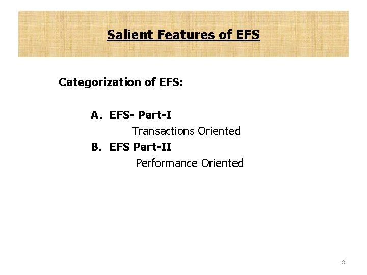 Salient Features of EFS Categorization of EFS: A. EFS- Part-I Transactions Oriented B. EFS