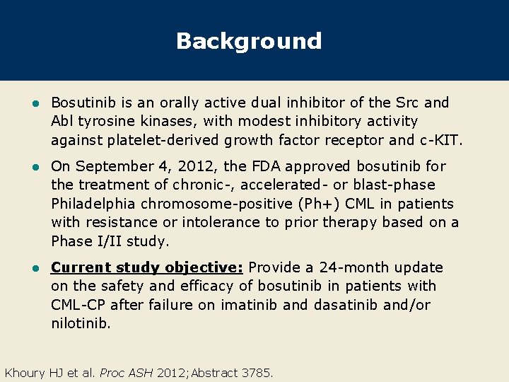 Background l Bosutinib is an orally active dual inhibitor of the Src and Abl