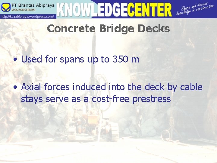 Concrete Bridge Decks • Used for spans up to 350 m • Axial forces