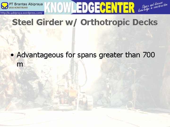 Steel Girder w/ Orthotropic Decks • Advantageous for spans greater than 700 m 