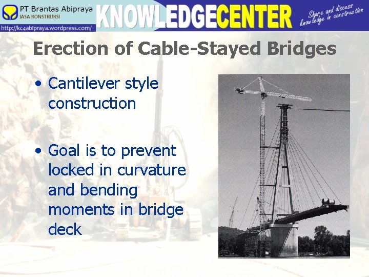 Erection of Cable-Stayed Bridges • Cantilever style construction • Goal is to prevent locked