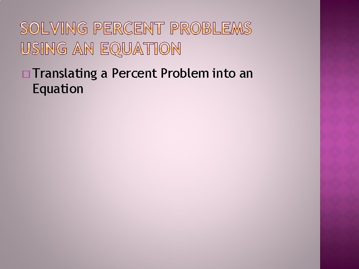 � Translating Equation a Percent Problem into an 