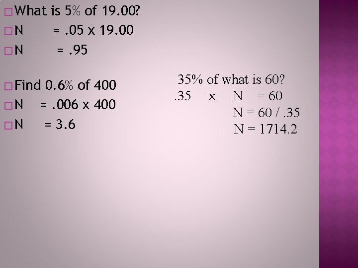 � What �N �N � Find �N �N is 5% of 19. 00? =.