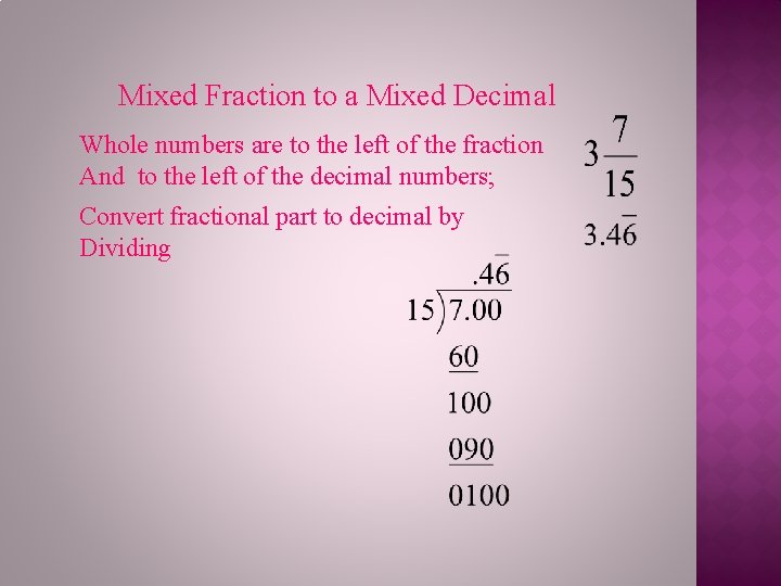 Mixed Fraction to a Mixed Decimal Whole numbers are to the left of the