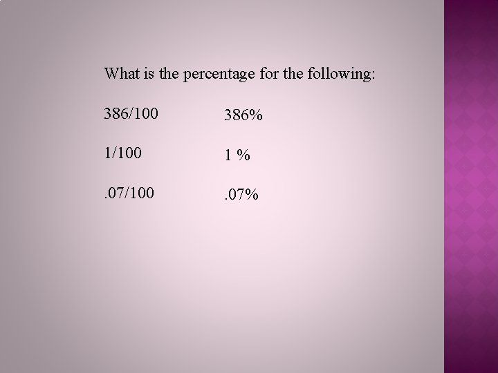 What is the percentage for the following: 386/100 386% 1/100 1% . 07/100 .