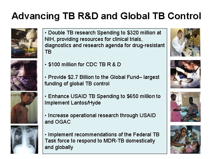 Advancing TB R&D and Global TB Control • Double TB research Spending to $320 Advancing TB R&D and Global TB Control • Double TB research Spending to $320