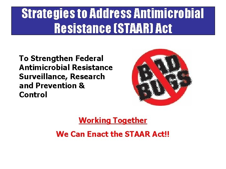Strategies to Address Antimicrobial Resistance (STAAR) Act To Strengthen Federal Antimicrobial Resistance Surveillance, Research Strategies to Address Antimicrobial Resistance (STAAR) Act To Strengthen Federal Antimicrobial Resistance Surveillance, Research