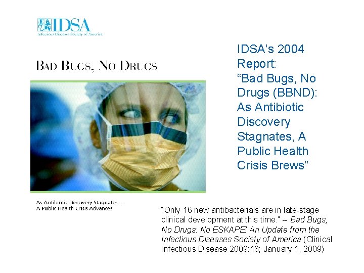 IDSA’s 2004 Report: “Bad Bugs, No Drugs (BBND): As Antibiotic Discovery Stagnates, A Public IDSA’s 2004 Report: “Bad Bugs, No Drugs (BBND): As Antibiotic Discovery Stagnates, A Public