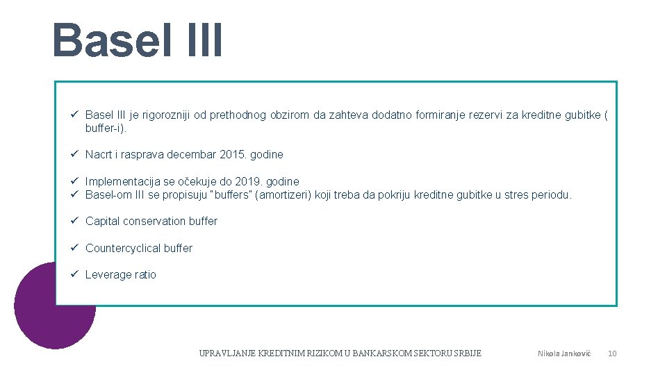 Basel III ü Basel III je rigorozniji od prethodnog obzirom da zahteva dodatno formiranje