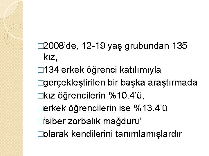 � 2008’de, 12 -19 yaş grubundan 135 kız, � 134 erkek öğrenci katılımıyla �gerçekleştirilen