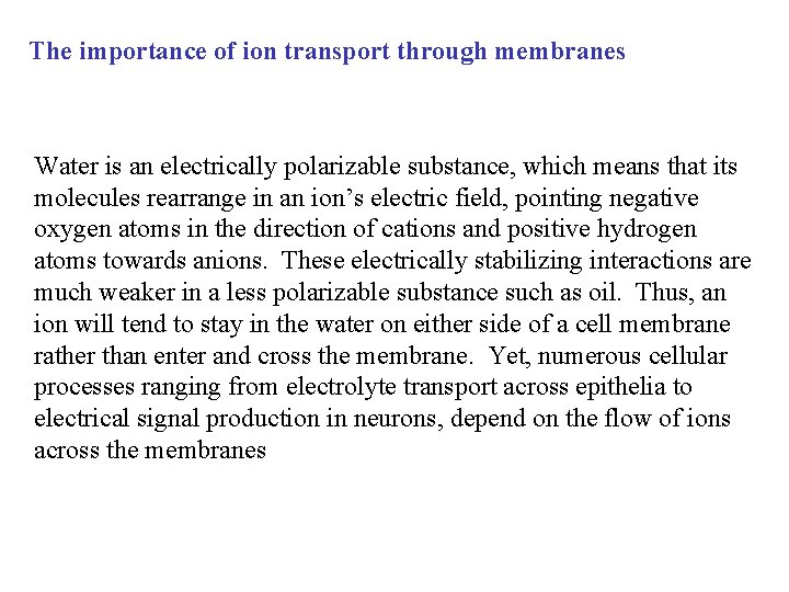 The importance of ion transport through membranes Water is an electrically polarizable substance, which