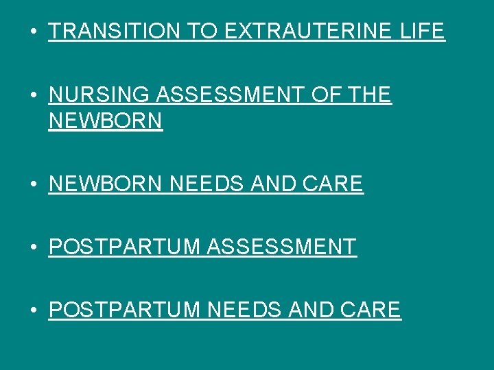  • TRANSITION TO EXTRAUTERINE LIFE • NURSING ASSESSMENT OF THE NEWBORN • NEWBORN