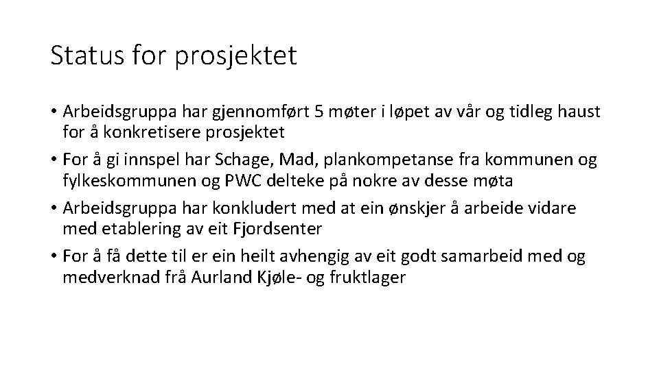 Status for prosjektet • Arbeidsgruppa har gjennomført 5 møter i løpet av vår og