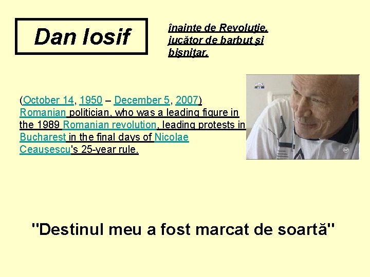 Dan Iosif înainte de Revoluţie, jucător de barbut şi bişniţar. (October 14, 1950 –