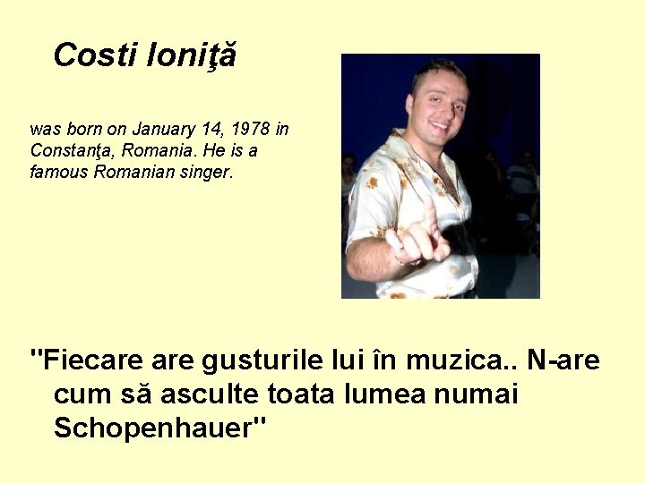 Costi Ioniţă was born on January 14, 1978 in Constanţa, Romania. He is a