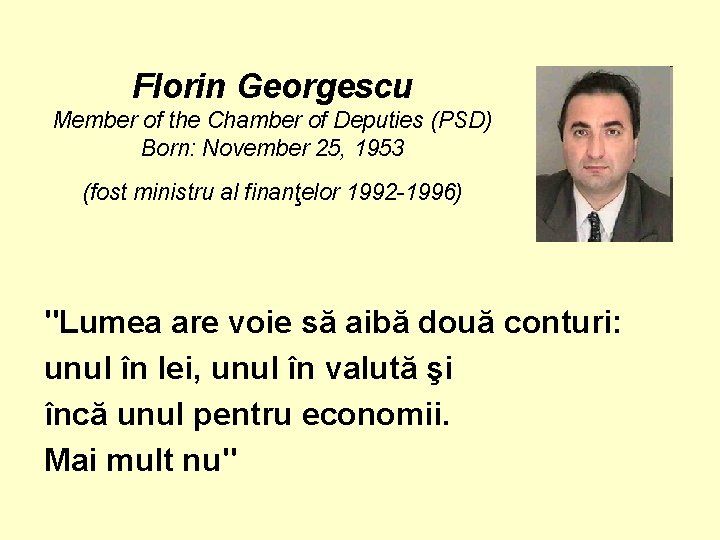 Florin Georgescu Member of the Chamber of Deputies (PSD) Born: November 25, 1953 (fost