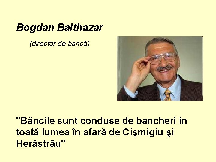 Bogdan Balthazar (director de bancă) "Băncile sunt conduse de bancheri în toată lumea în