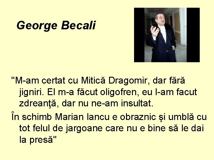 George Becali "M-am certat cu Mitică Dragomir, dar fără jigniri. El m-a făcut oligofren,