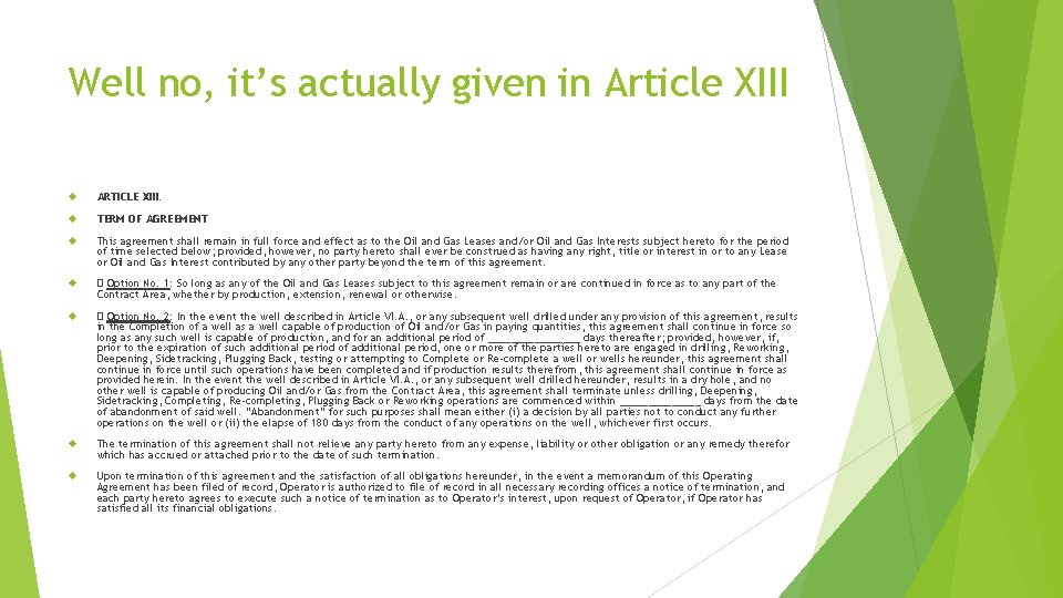 Well no, it’s actually given in Article XIII ARTICLE XIII. TERM OF AGREEMENT This