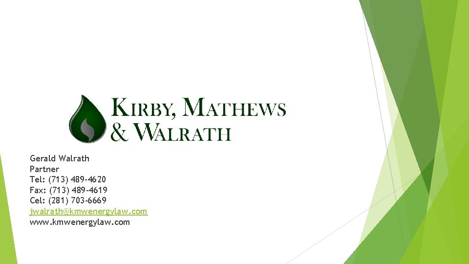 Gerald Walrath Partner Tel: (713) 489 -4620 Fax: (713) 489 -4619 Cel: (281) 703