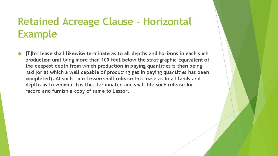 Retained Acreage Clause – Horizontal Example [T]his lease shall likewise terminate as to all