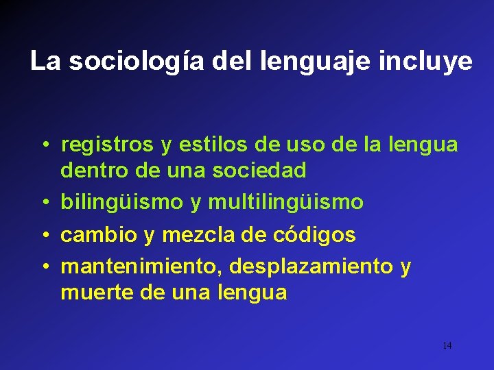 La sociología del lenguaje incluye • registros y estilos de uso de la lengua