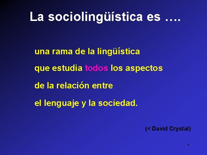 La sociolingüística es …. una rama de la lingüística que estudia todos los aspectos