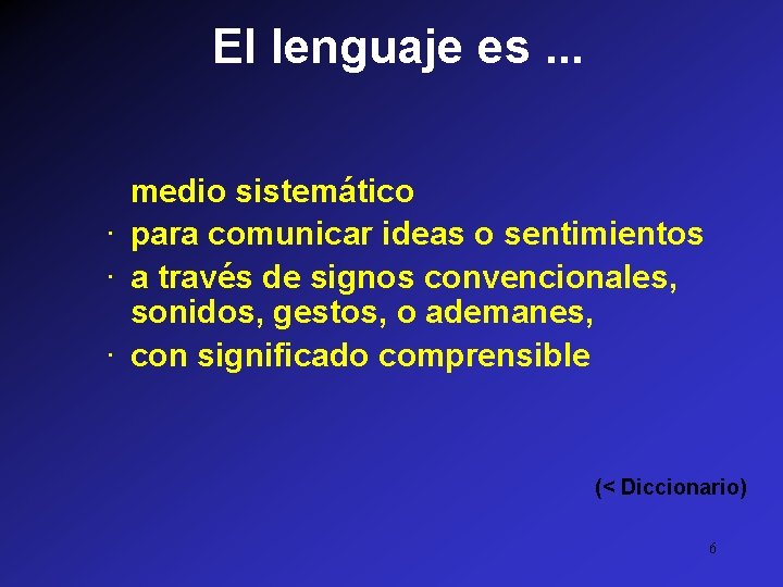 El lenguaje es. . . medio sistemático · para comunicar ideas o sentimientos ·