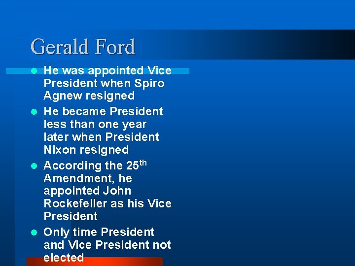 Gerald Ford He was appointed Vice President when Spiro Agnew resigned l He became